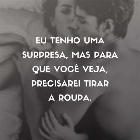 40 frases picantes e muito sensuais para ir direto ao。